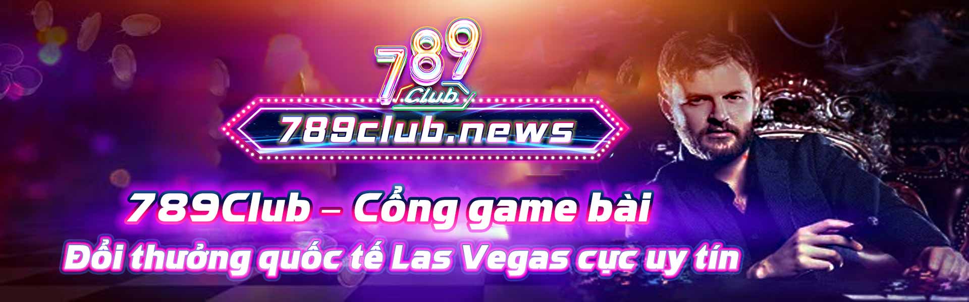 789 Club Cổng game bài đổi thưởng Las Vegas cực uy tín