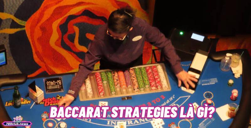 Baccarat Strategies là gì?